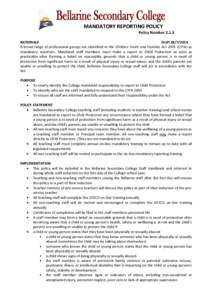 MANDATORY REPORTING POLICY Policy Number[removed]RATIONALE Draft[removed]A broad range of professional groups are identified in the Children Youth and Families Act[removed]CYFA) as mandatory reporters. Mandated staff membe