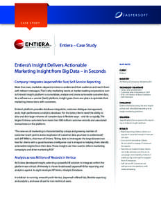 CASE STUDY  Entiera – Case Study Entiera’s Insight Delivers Actionable Marketing Insight from Big Data – in Seconds