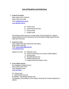 Lists of Hospitals and Ambulance  1. Sanatorio San Roque Eligio Ayala # 1383 e/ Pai Perez Phone: ([removed]Email: [removed]