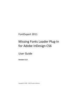 FontExpert[removed]Missing Fonts Loader Plug-In for Adobe InDesign CS6 User Guide Version 11.0