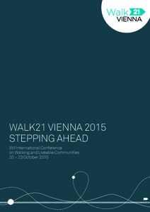 Walk21 Vienna 2015 Stepping ahead XVI International Conference on Walking and Liveable Communities 20 – 23 October 2015