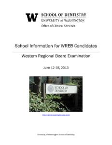 School Information for WREB Candidates Western Regional Board Examination June 12-15, 2013 http://dental.washington.edu/wreb