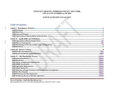 TOWN OF CAROLINE, TOMPKINS COUNTY, NEW YORK LOCAL LAW NUMBER xxx OF 2014 SITE PLAN REVIEW LOCAL LAW Table of Contents Article I - Introductory Provisions ..................................................................