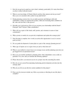 1. How do you get up to speed on a new client’s industry, particularly if it varies from those you have worked with previously? 2. What is your knowledge of Charter Schools and how they operate and are governed? Have y