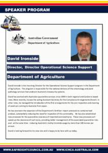 SPEAKER PROGRAM  David Ironside Director, Director Operational Science Support  Department of Agriculture