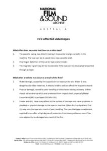 Fire affected videotapes   What effect does excessive heat have on a video tape?  1.   The cassette casing may distort making it impossible to align correctly in the 