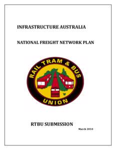 Infrastructure Australia NATIONAL FREIGHT NETWORK PLAN - RTBU Submission