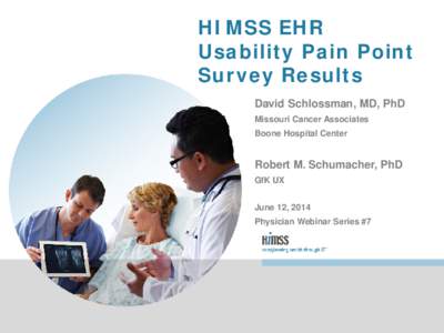 HIMSS EHR Usability Pain Point Survey Results David Schlossman, MD, PhD Missouri Cancer Associates Boone Hospital Center