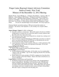 Finger Lakes Regional Airport Advisory Committee Seneca County, New York Minutes of the December 12, 2012 Meeting Member Present: Gerard Mirabito, Jr. – Chairman, David Haimes – Secretary, Milt von Hahmann – Airpor