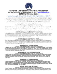 SKY’S THE LIMIT OBSERVATORY & NATURE CENTER 9697 Utah Trail, P.O. Box 25, Twentynine Palms, CA 92277 ~ www.skysthelimit29.org 2015 Star Viewing Dates Saturday: February 21-28, March, April, May