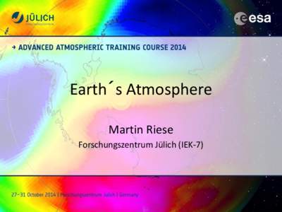 Earth´s Atmosphere Martin Riese Forschungszentrum Jülich (IEK-7) Vertical temperature structure