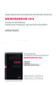 Arbeitsgruppe Alternative Wirtschaftspolitik  Memorandum 2012 Europa am Scheideweg – Solidarische Integration oder deutsches Spardiktat