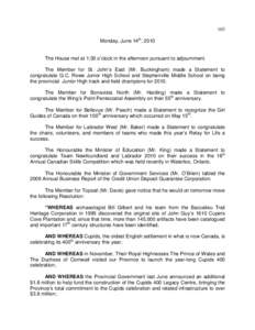 103 Monday, June 14th, 2010 The House met at 1:30 o’clock in the afternoon pursuant to adjournment. The Member for St. John’s East (Mr. Buckingham) made a Statement to congratulate G.C. Rowe Junior High School and St