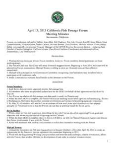 April 15, 2013 California Fish Passage Forum Meeting Minutes Sacramento, California Present via conference call and in Vallejo: Stan Allen, Bob Pagliuco, Tim Ash, Donnie Ratcliff, Anne Elston, Marc Commandatore, Michael 