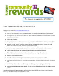 The Museum of Appalachia : NPO#[removed]TO USE THE KROGER COMMUNITY REWARDS PROGRAM: Simply register online at krogercommunityrewards.com 