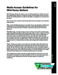 BLM  Media Access Guidelines for Wild Horse Gathers BLM Wyoming welcomes the media to cover its wild horse gathers as it furthers one of our four identified gather objectives: transparency through continued public outrea
