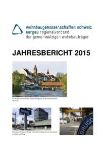 JAHRESBERICHTDer Aargau hat viele Seiten: Ansicht Bremgarten mit der Holzbrücke über die Reuss  Alternatives Programm: Brugg – Eisenbahnwendepunkt und Knotenpunkt