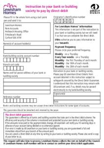 Instruction to your bank or building society to pay by direct debit Please fill in the whole form using a ball point pen and send it to: Lewisham Homes Rent Accounts