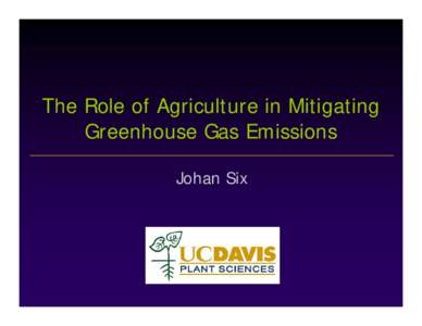 The Role of Agriculture in Mitigating Greenhouse Gas Emissions Johan Six Source of greenhouse gases in CA Electric power,