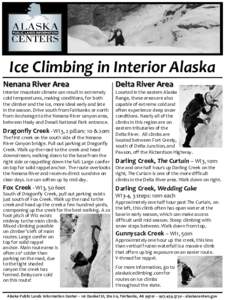 Ice Climbing in Interior Alaska Nenana River Area Interior mountain climate can result in extremely cold temperatures, making conditions, for both the climber and the ice, more ideal early and late