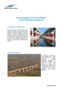 Les ouvrages d’art sur la Phase 1 de la LGV Est européenne L’estacade de la Beuvronne Ce viaduc, situé en Seine-et-Marne, est long de 310 mètres et soutenu par 24 piles.