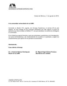 UNIVERSIDAD AUTÓNOMA METROPOLITANA  Ciudad de México, a 1 de agosto deA la comunidad universitaria de la UAMI: Concluída la Sesión 410, urgente, del Consejo Académico, el viernes 29 de julio