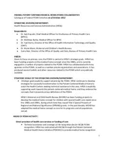 FEDERAL PATIENT CENTERED MEDICAL HOME (PCMH) COLLABORATIVE Catalogue of Federal PCMH Activities as of October 2012 OPERATING DIVISION/DEPARTMENT: Health Resources and Services Administration (HRSA) Respondents: • Dr. S