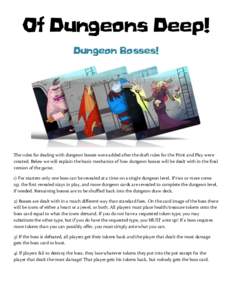 Of Dungeons Deep! Dungeon Bosses! The rules for dealing with dungeon bosses were added after the draft rules for the Print and Play were created. Below we will explain the basic mechanics of how dungeon bosses will be de