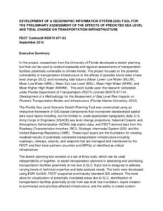 DEVELOPMENT OF A GEOGRAPHIC INFORMATION SYSTEM (GIS) TOOL FOR THE PRELIMINARY ASSESSMENT OF THE EFFECTS OF PREDICTED SEA LEVEL AND TIDAL CHANGE ON TRANSPORTATION INFRASTRUCTURE FDOT Contract# BDK75[removed]September 2013