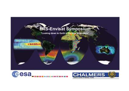 ERS-Envisat Symposium “Looking down to Earth in the New Millennium” FOREWORD The ESA ERS-ENVISAT Symposium entitled “Looking down to Earth in the New Millennium” was organized jointly by ESA and Chalmers Univers