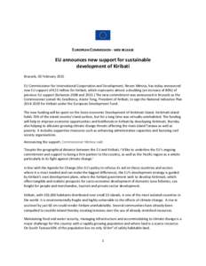 EUROPEAN COMMISSION - WEB RELEASE  EU announces new support for sustainable development of Kiribati Brussels, 03 February 2015 EU Commissioner for International Cooperation and Development, Neven Mimica, has today announ