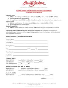 Barrett-Jackson Telephone and Internet Request Form *Unavailable for outside spaces* Telephone Service  $200 per phone line provided at the back of the booth ($300 per line, if ordered AFTER).  You must pro