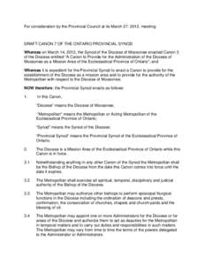 For consideration by the Provincial Council at its March 27, 2012, meeting:  DRAFT CANON 7 OF THE ONTARIO PROVINCIAL SYNOD Whereas on March 14, 2012, the Synod of the Diocese of Moosonee enacted Canon 3 of the Diocese en
