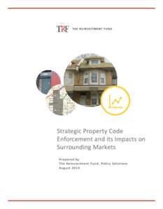 Strategic Property Code Enforcement and its Impacts on Surrounding Markets Prepared by The Reinvestment Fund, Policy Solutions August 2014