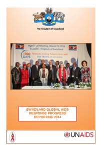The Kingdom of Swaziland  SWAZILAND GLOBAL AIDS RESPONSE PROGRESS REPORTING 2014