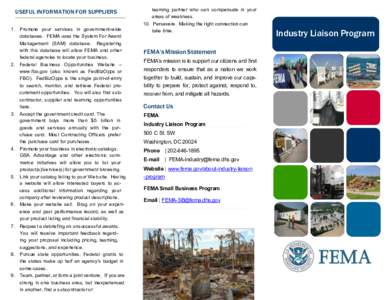 USEFUL INFORMATION FOR SUPPLIERS 1. Promote your services in government-wide databases. FEMA uses the System For Award Management (SAM) database. Registering with this database will allow FEMA and other federal agencies 