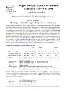 August Forecast Update for Atlantic Hurricane Activity in 2005 Issued: 5th August 2005 by Professor Mark Saunders and Dr Adam Lea Benfield Hazard Research Centre, UCL (University College London), UK