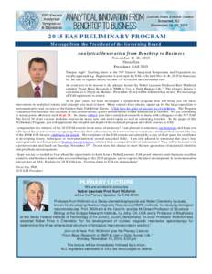 2015 EAS PRELIMINARY PROGRAM Message from the President of the Governing Board Analytical Innovation from Benchtop to Business November 16-18, 2015 Oscar Liu President, EAS 2015