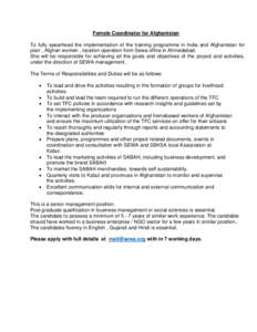 Female Coordinator for Afghanistan To fully spearhead the implementation of the training programme in India and Afghanistan for poor , Afghan women , location operation from Sewa office in Ahmedabad. She will be responsi