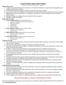 Lincoln Parish Library Room Policy Policy Approved by the Library Board of Control[removed]Purpose/Types of Use  To provide comfortable meeting rooms with modern communication technology for community groups, orga
