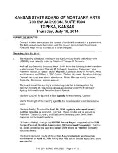 KANSAS STATE BOARD OF MORTUARY ARTS 700 SW JACKSON, SUITE #904 TOPEKA, KANSAS Thursday, July 10, 2014 FORMAT OF MINUTES: On each motion there appear the names of two board members in a parenthesis.