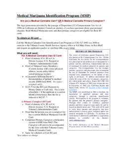 Medical Marijuana Identification Program (MMP) Are you a Medical Cannabis User? OR A Medical Cannabis Primary Caregiver? The legal protections provided by the passage of Proposition 215 (Compassionate Use Act of[removed]in