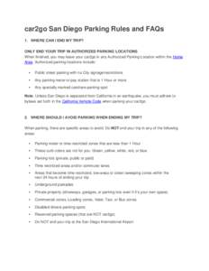 car2go San Diego Parking Rules and FAQs 1. WHERE CAN I END MY TRIP? ONLY END YOUR TRIP IN AUTHORIZED PARKING LOCATIONS When finished, you may leave your car2go in any Authorized Parking Location within the Home Area. Aut