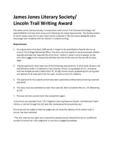 James Jones Literary Society/ Lincoln Trail Writing Award The James Jones Literary Society, in conjunction with Lincoln Trail Community College, will award $500 for the best short story entry following the listed require