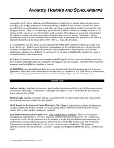 AWARDS, HONORS AND SCHOLARSHIPS Indiana University Doctor of Optometry (OD) students are eligible for a number of awards and honors, including cash, plaques, equipment, expense-paid trips, and other visible rewards of ex