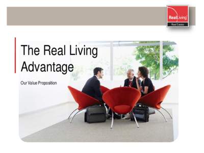 The Real Living Advantage Our Value Proposition Contents Our Company