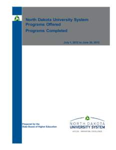 North Dakota University System Programs Offered Programs Completed July 1, 2012 to June 30, 2013  Prepared for the