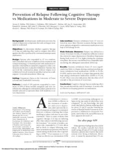 ORIGINAL ARTICLE  Prevention of Relapse Following Cognitive Therapy vs Medications in Moderate to Severe Depression Steven D. Hollon, PhD; Robert J. DeRubeis, PhD; Richard C. Shelton, MD; Jay D. Amsterdam, MD; Ronald M. 