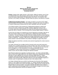 Minutes Network Infrastructure and Services Advisory Subcommittee November 29, 2011 Present: Morgan Allen, Mike Coleman, Jeff Crowder, William Dougherty, Kevin Foust (for Wendell Flinchum), Mark Gardner, Richard Hach, Ca