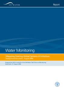 Report  Water Monitoring Mapping Existing Global Systems & Initiatives Background Document - August 2006 Prepared by FAO on behalf of the UN-Water Task Force on Monitoring